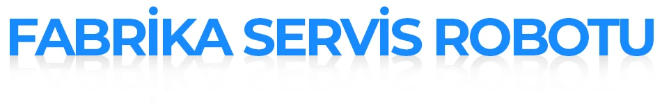 Fabrika Servis Robotu