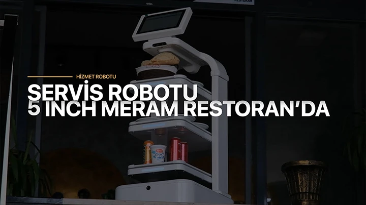 Servis Robotu 5 Inch Meram Restoran`da